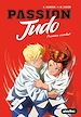 Télécharger le livre :  Passion Judo - La voie de la souplesse - Tome 1