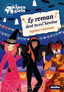 Télécharger le livre :  Kinra Girls - Roman dont tu es l'héroïne - Mystère à Halloween - Tome 3