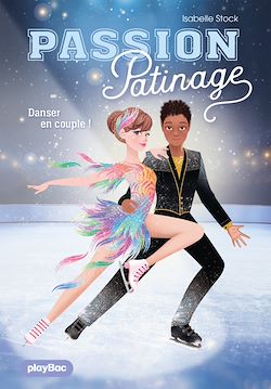 Télécharger le livre :  Passion Patinage - Danser en couple ! - Tome 3