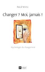 Télécharger le livre :  Changer ? Moi, jamais !