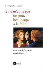 Télécharger le livre :  Je ne m'aime pas - Un peu, beaucoup, à la folie...