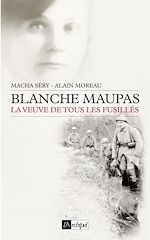Télécharger le livre :  Blanche Maupas - La veuve de tous les fusillés