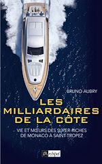 Télécharger le livre :  Les milliardaires de la côte - Vie et moeurs des super riches de Monaco à Saint-Tropez