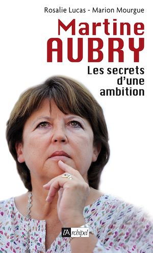 Téléchargez le livre :  Martine Aubry - Les secrets d'une ambition