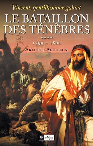 Téléchargez le livre :  Vincent, gentilhomme galant - Tome 4 Le bataillon des ténèbres