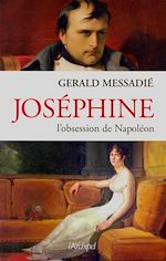 Télécharger le livre :  Joséphine - L'obsession de Napoléon