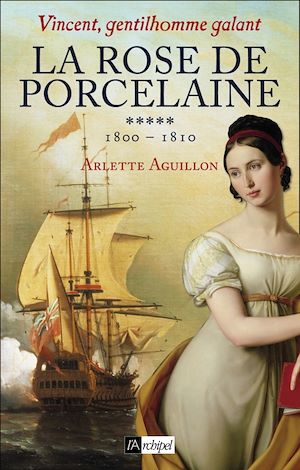 Téléchargez le livre :  Vincent, gentilhomme galant - Tome 5 La rose de porcelaine