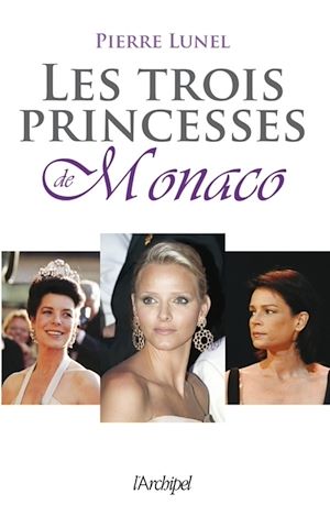 Téléchargez le livre :  Les trois princesses de Monaco