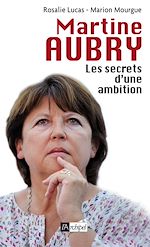 Télécharger le livre :  Martine Aubry - Les secrets d'une ambition