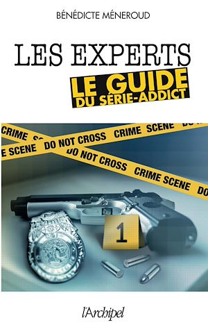 Téléchargez le livre :  Les Experts, le guide du serie-addict