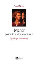 Télécharger le livre :  Mentir pour mieux vivre ensemble ?