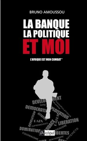 Téléchargez le livre :  La banque, la politique et moi