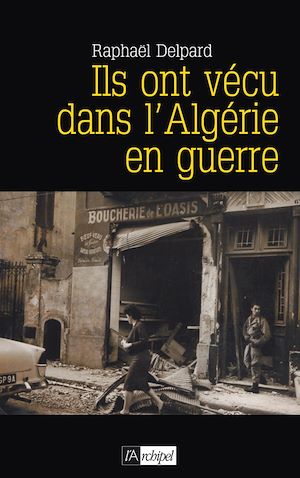 Téléchargez le livre :  Ils ont vécu dans l'Algérie en guerre