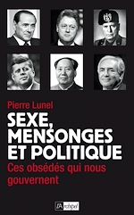 Télécharger le livre :  Sexe, mensonges et politique - Ces obsédés qui nous gouvernent