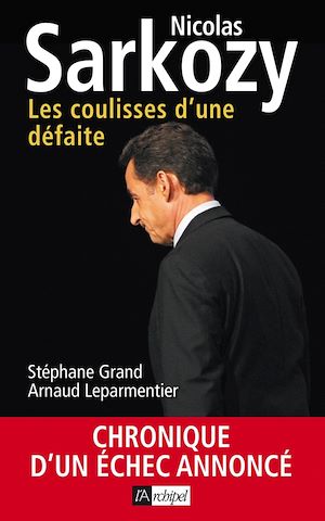 Téléchargez le livre :  Nicolas Sarkozy - Les coulisses d'une défaite