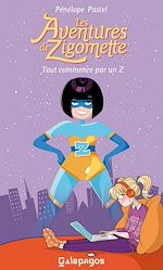 Télécharger le livre :  Les Aventures de Zigomette - tome 1 Tout commence par un Z