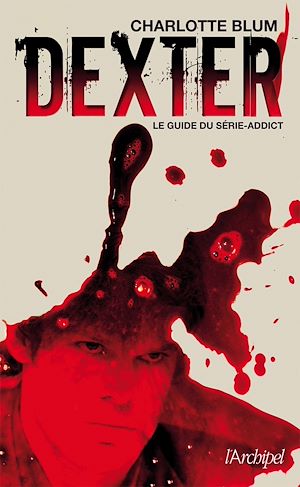 Téléchargez le livre :  Dexter - Le guide du série-addict