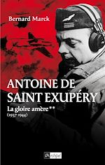 Download this eBook Antoine de Saint Exupéry - Tome 2 La gloire amère(1937-1944)