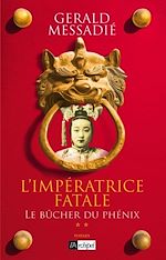 Télécharger le livre :  L'Impératrice fatale - tome 2 Le bûcher du phénix
