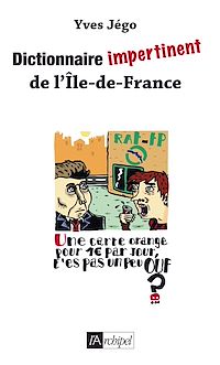 Téléchargez le livre :  Dictionnaire impertinent de l'Île-de-France