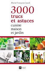 Télécharger le livre :  3000 trucs et astuces - Cuisine, maison et jardin