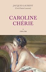 Télécharger le livre :  Caroline Chérie - tome 1 1789-1794