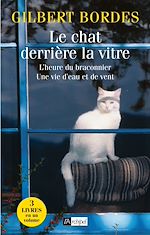 Download this eBook Le chat derrière la vitre - L'heure du braconnier - Une vie d'eau et de vent