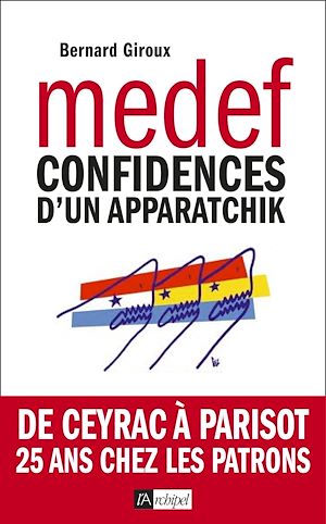 Téléchargez le livre :  Du CNPF au MEDEF - Confidences d'un apparatchik