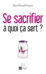 Télécharger le livre :  Se sacrifier, à quoi ça sert ?