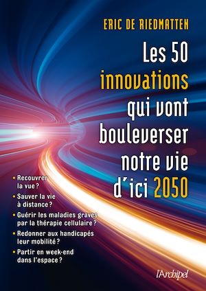 Téléchargez le livre :  Les 50 innovations qui vont bouleverser nos vies d'ici 2050