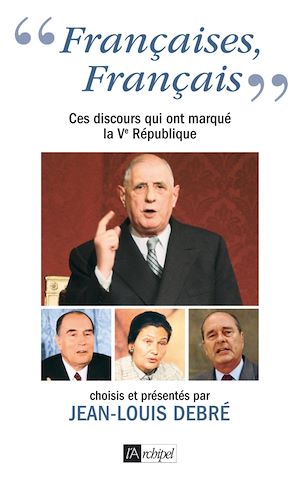 Téléchargez le livre :  Françaises, Français - Ces discours qui ont marque la Ve République