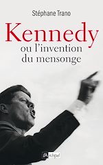 Télécharger le livre :  Kennedy ou l'invention du mensonge