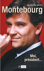 Télécharger le livre :  Montebourg - Moi, président...