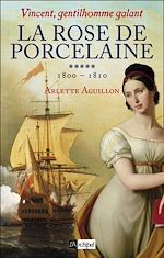 Télécharger le livre :  Vincent, gentilhomme galant - Tome 5 La rose de porcelaine