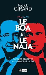 Télécharger le livre :  Le boa et le naja - Guerres secrètes au sommet de l'État