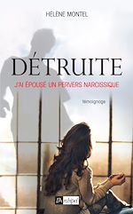 Télécharger le livre :  Détruite - J'ai épousé un pervers narcissique
