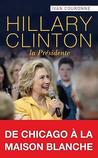 Téléchargez le livre :  Hillary Clinton, la Présidente
