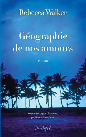 Téléchargez le livre :  Géographie de nos amours