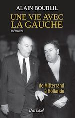 Télécharger le livre :  Une vie avec la gauche - De Mitterand à Hollande