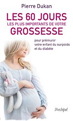 Télécharger le livre :  Les 60 jours les plus importants de votre grossesse