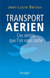 Téléchargez le livre :  Transport aérien - Ces vérités que l'on vous cache