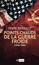 Télécharger le livre :  Points chauds de la guerre froide (1945-1980)