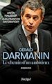 Télécharger le livre :  Gérald Darmanin - Les secrets d'un ambitieux