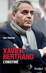 Download this eBook Xavier Bertrand, l'obstiné