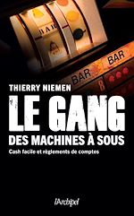 Télécharger le livre :  Le gang des machines à sous - Cash facile et règlements de comptes