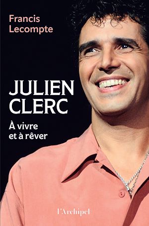 Téléchargez le livre :  Julien Clerc - A vivre et à rêver