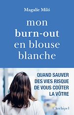 Télécharger le livre :  Mon burn-out en blouse blanche