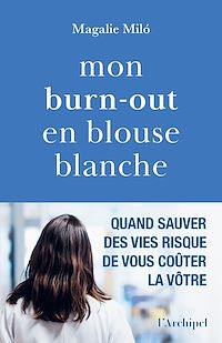 Téléchargez le livre :  Mon burn-out en blouse blanche