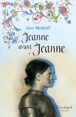 Télécharger le livre :  Jeanne avant Jeanne
