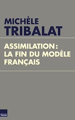 Télécharger le livre :  Assimilation, la fin du modèle français